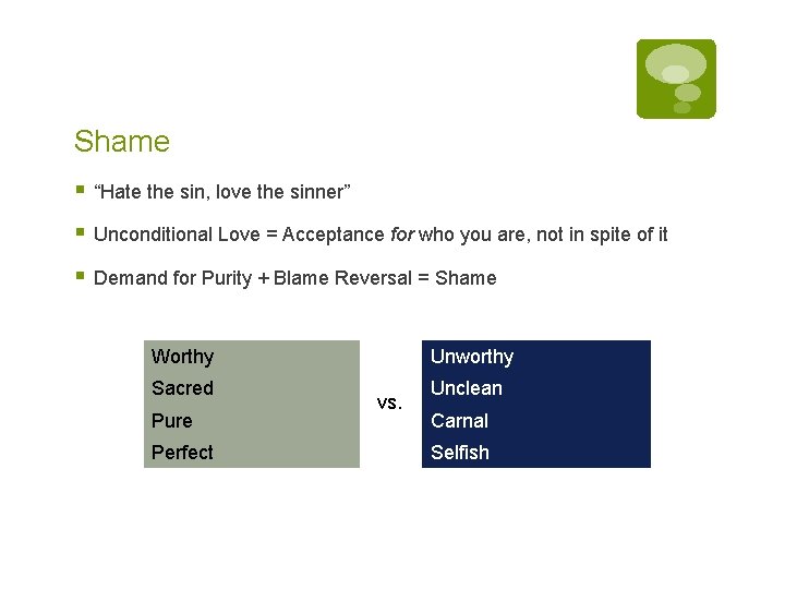 Shame § “Hate the sin, love the sinner” § Unconditional Love = Acceptance for