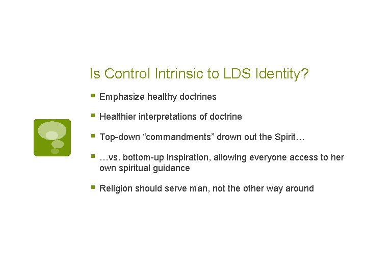 Is Control Intrinsic to LDS Identity? § Emphasize healthy doctrines § Healthier interpretations of