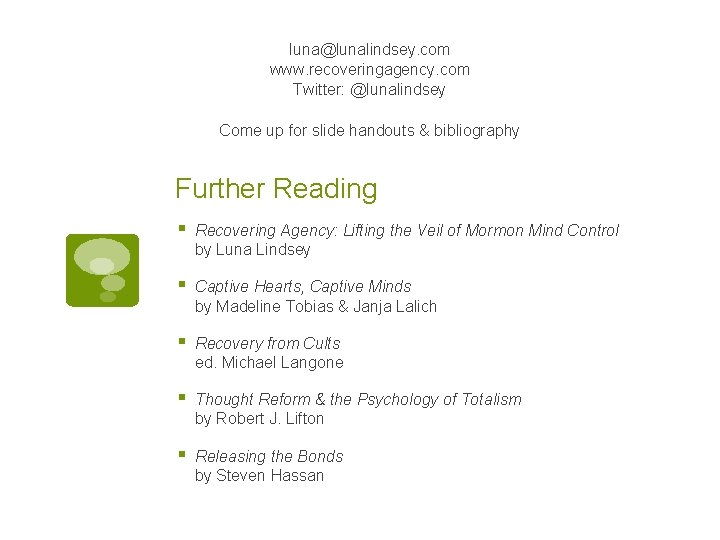 luna@lunalindsey. com www. recoveringagency. com Twitter: @lunalindsey Come up for slide handouts & bibliography