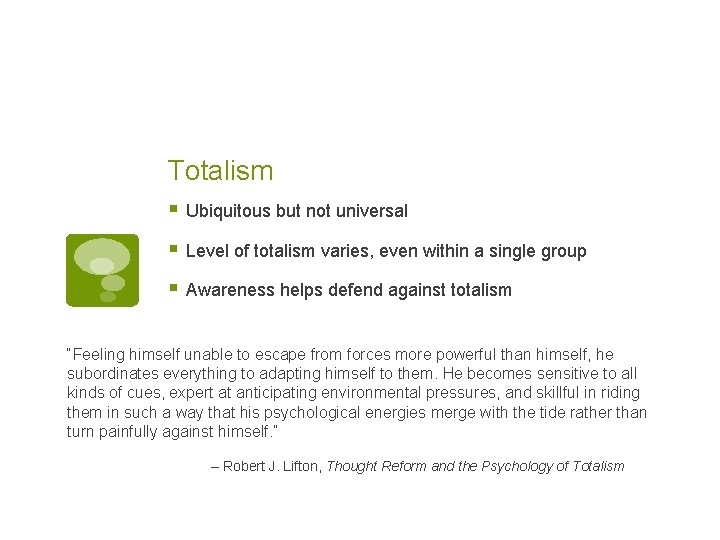 Totalism § Ubiquitous but not universal § Level of totalism varies, even within a