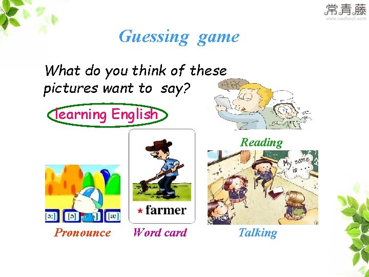 Guessing game What do you think of these pictures want to say? learning English