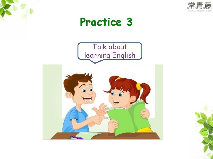Practice 3 Talk about learning English 