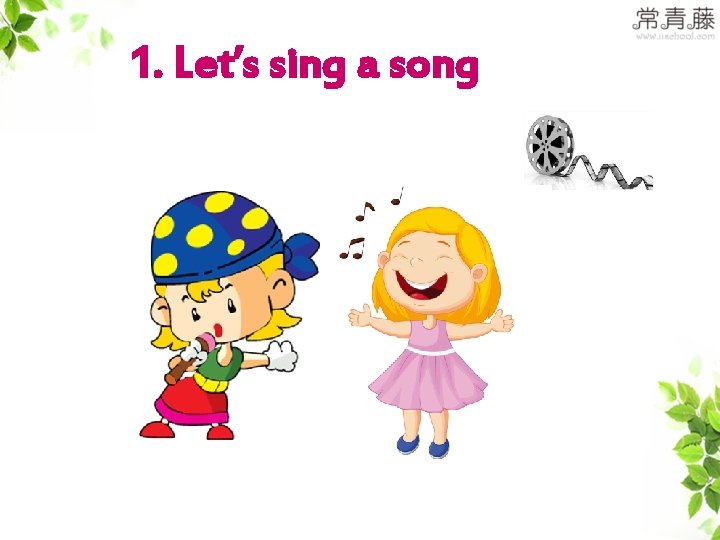 1. Let’s sing a song 
