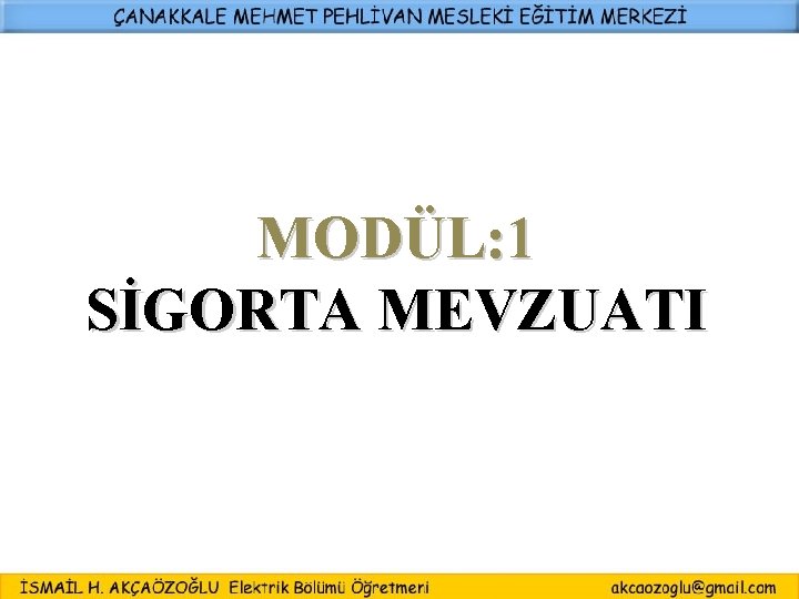 MODÜL: 1 SİGORTA MEVZUATI 2 MODÜL: 1 SİGORTA MEVZUATI 2