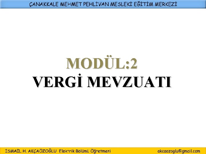 MODÜL: 2 VERGİ MEVZUATI 36 MODÜL: 2 VERGİ MEVZUATI 36