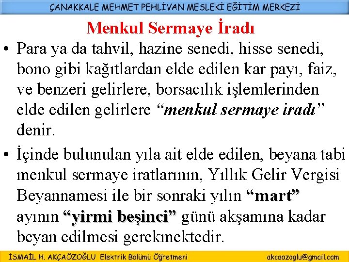 Menkul Sermaye İradı • Para ya da tahvil, hazine senedi, hisse senedi, bono gibi