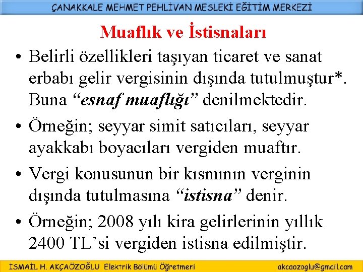  • • Muaflık ve İstisnaları Belirli özellikleri taşıyan ticaret ve sanat erbabı gelir