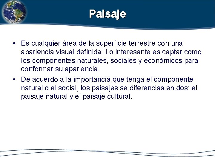 Paisaje • Es cualquier área de la superficie terrestre con una apariencia visual definida.