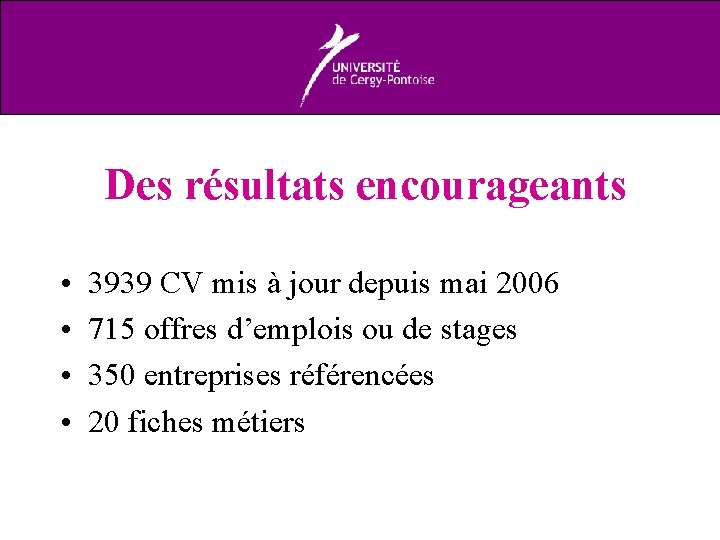 Des résultats encourageants • • 3939 CV mis à jour depuis mai 2006 715