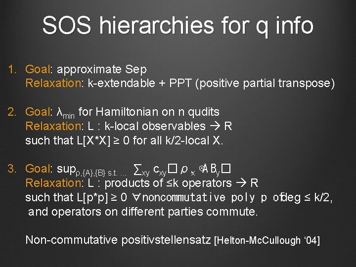 SOS hierarchies for q info 1. Goal: approximate Sep Relaxation: k-extendable + PPT (positive