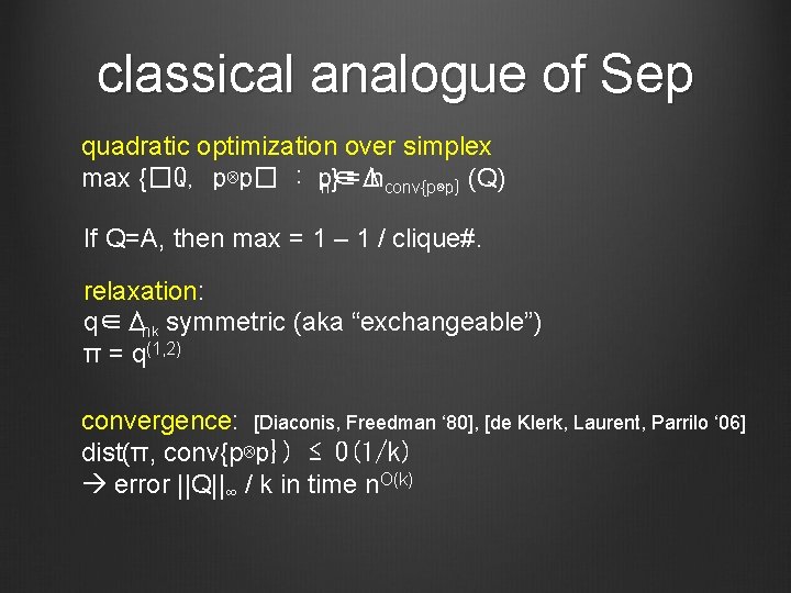 classical analogue of Sep quadratic optimization over simplex max {�Q, p⊗p� : p∈Δ n}