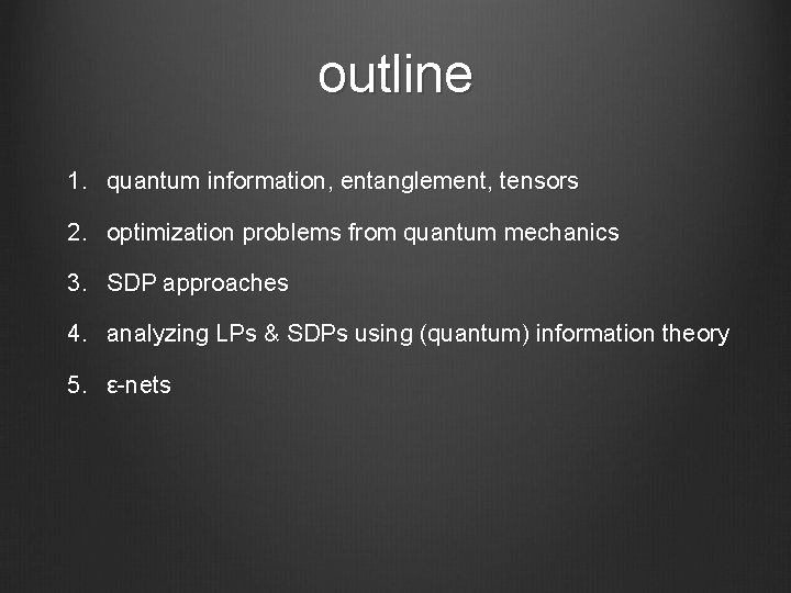 outline 1. quantum information, entanglement, tensors 2. optimization problems from quantum mechanics 3. SDP