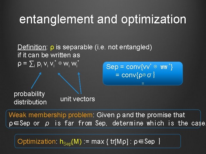 entanglement and optimization Definition: ρ is separable (i. e. not entangled) if it can