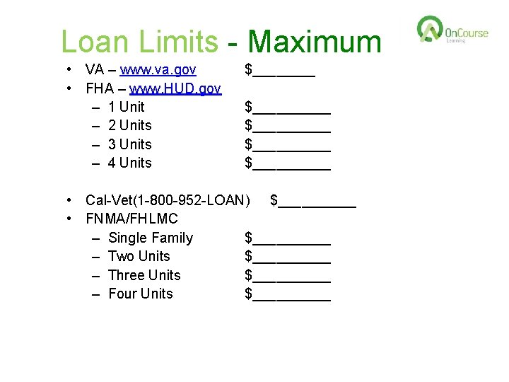 Loan Limits - Maximum • VA – www. va. gov • FHA – www.