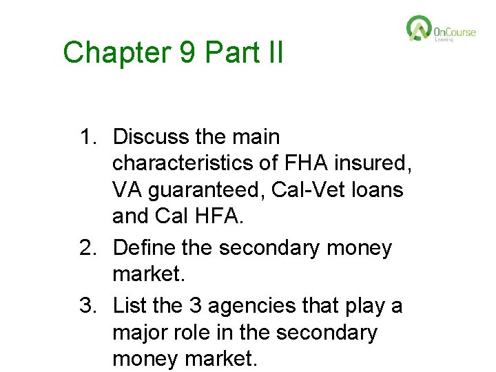Chapter 9 Part II 1. Discuss the main characteristics of FHA insured, VA guaranteed,