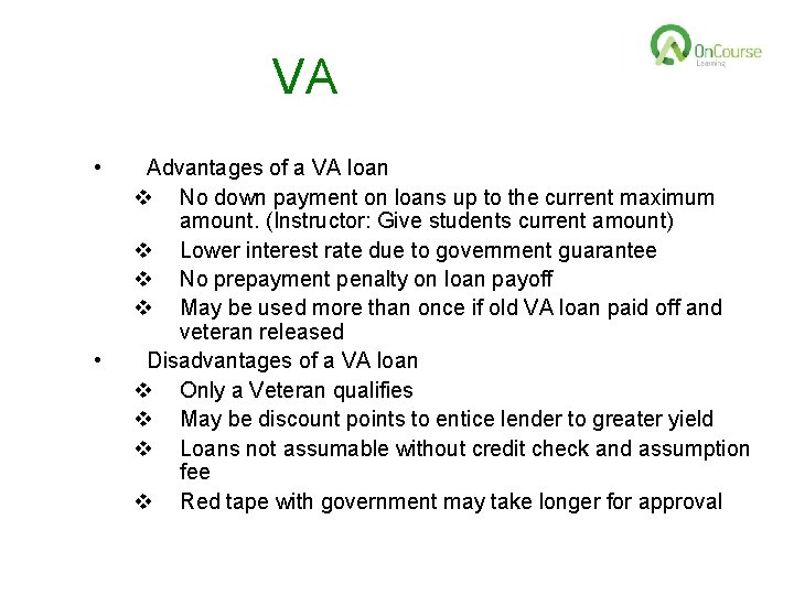 VA • • Advantages of a VA loan v No down payment on loans