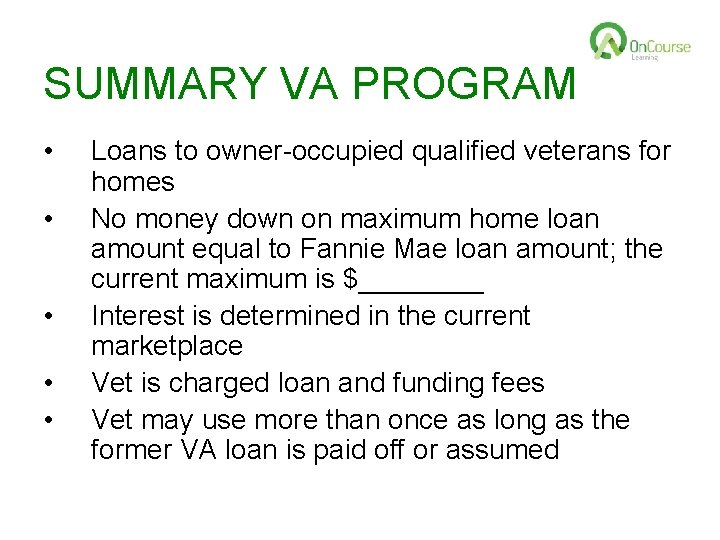 SUMMARY VA PROGRAM • • • Loans to owner-occupied qualified veterans for homes No