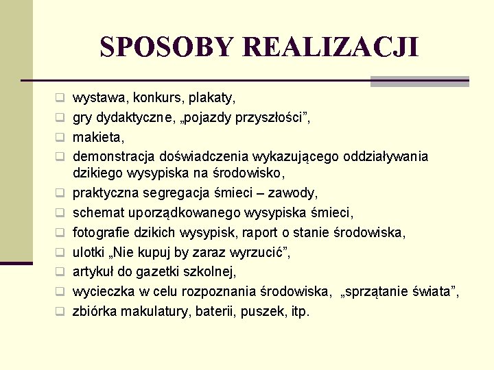 SPOSOBY REALIZACJI q wystawa, konkurs, plakaty, q gry dydaktyczne, „pojazdy przyszłości”, q makieta, q