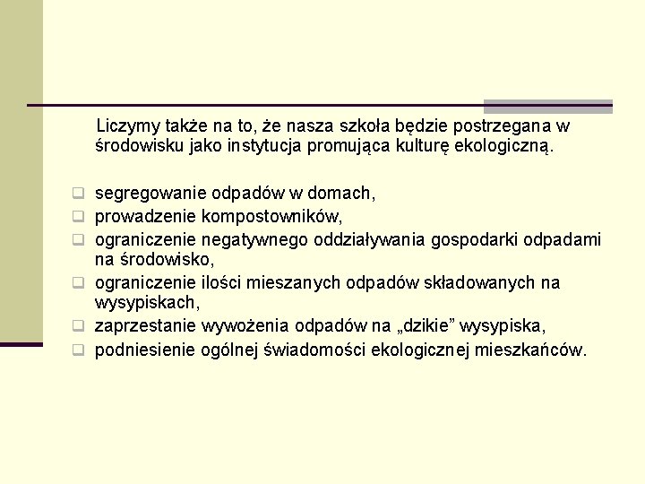  Liczymy także na to, że nasza szkoła będzie postrzegana w środowisku jako instytucja