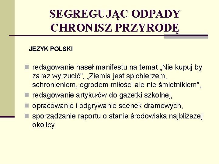 SEGREGUJĄC ODPADY CHRONISZ PRZYRODĘ JĘZYK POLSKI n redagowanie haseł manifestu na temat „Nie kupuj