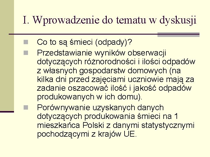 I. Wprowadzenie do tematu w dyskusji n n n Co to są śmieci (odpady)?