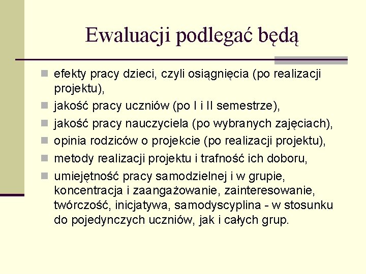 Ewaluacji podlegać będą n efekty pracy dzieci, czyli osiągnięcia (po realizacji n n n