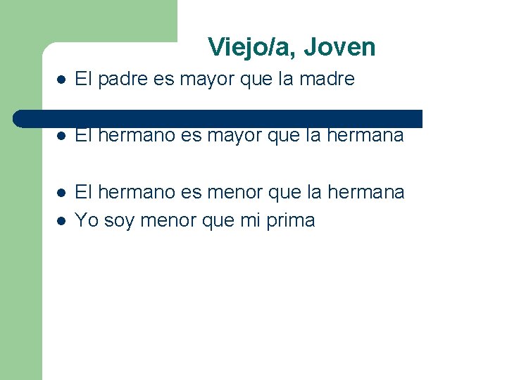 Viejo/a, Joven l El padre es mayor que la madre l El hermano es