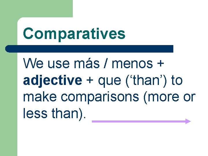 Comparatives We use más / menos + adjective + que (‘than’) to make comparisons