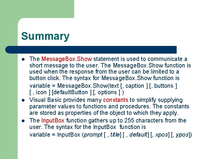 Summary l l l The Message. Box. Show statement is used to communicate a