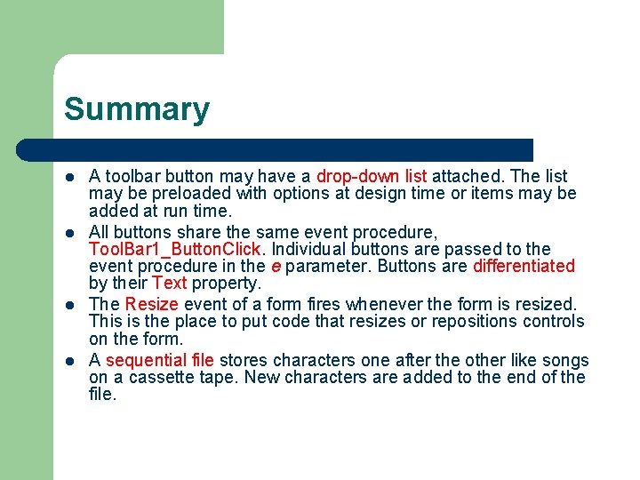 Summary l l A toolbar button may have a drop-down list attached. The list