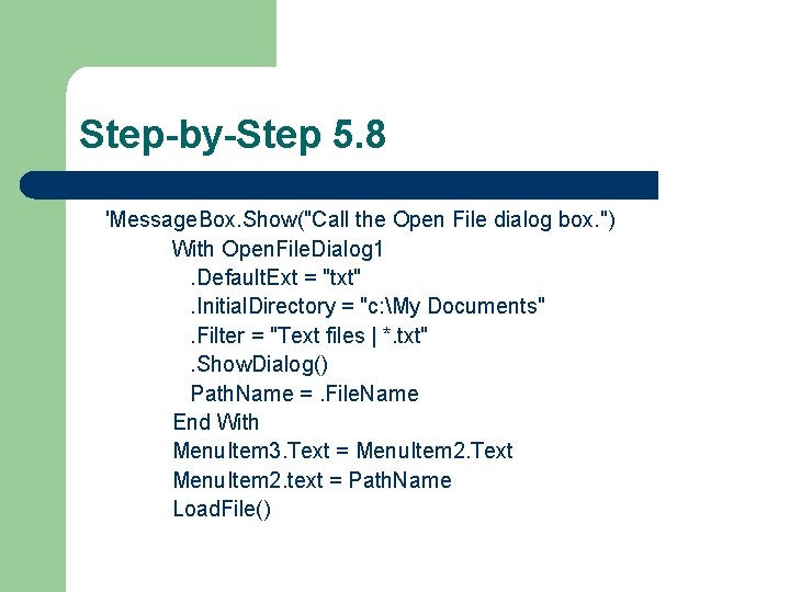 Step-by-Step 5. 8 'Message. Box. Show("Call the Open File dialog box. ") With Open.