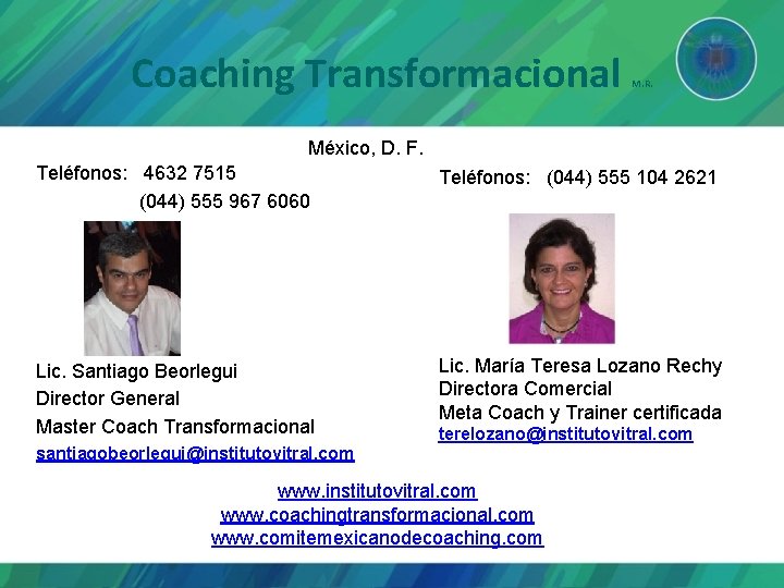 Coaching Transformacional M. R. México, D. F. Teléfonos: 4632 7515 (044) 555 967 6060