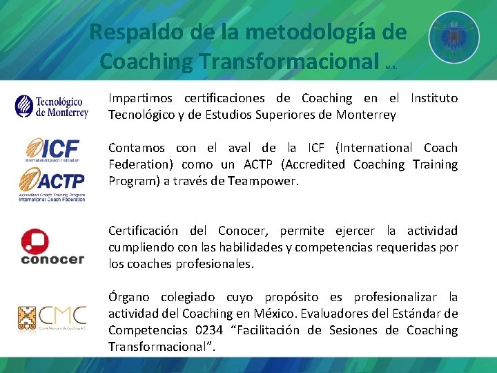 Respaldo de la metodología de Coaching Transformacional M. R. Impartimos certificaciones de Coaching en