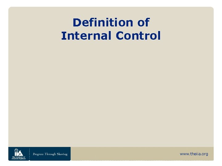 Definition of Internal Control www. theiia. org 