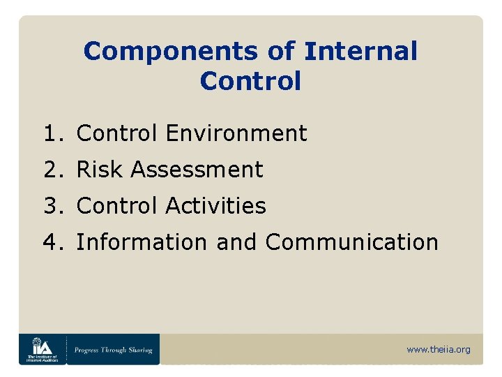Components of Internal Control 1. Control Environment 2. Risk Assessment 3. Control Activities 4.
