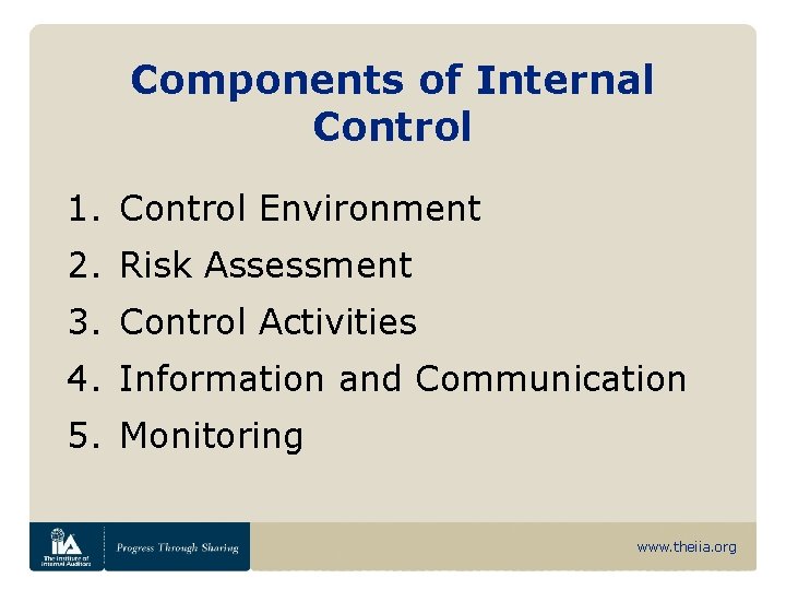 Components of Internal Control 1. Control Environment 2. Risk Assessment 3. Control Activities 4.