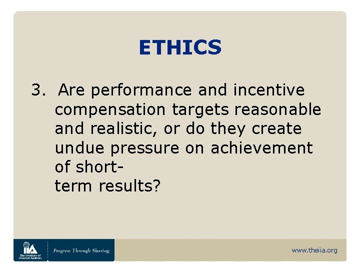 ETHICS 3. Are performance and incentive compensation targets reasonable and realistic, or do they