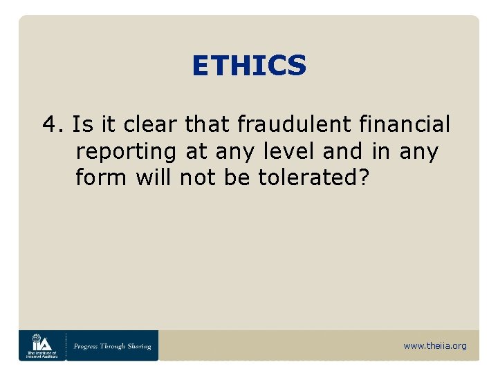 ETHICS 4. Is it clear that fraudulent financial reporting at any level and in