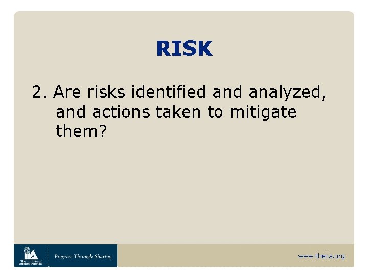 RISK 2. Are risks identified analyzed, and actions taken to mitigate them? www. theiia.