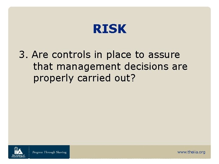 RISK 3. Are controls in place to assure that management decisions are properly carried