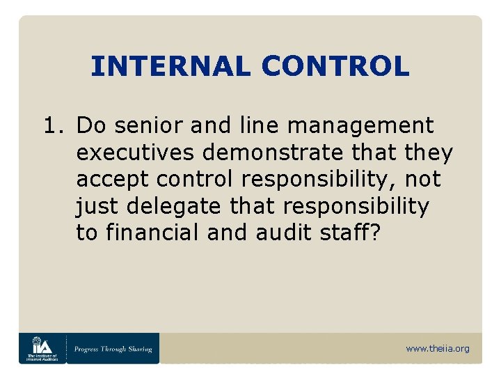 INTERNAL CONTROL 1. Do senior and line management executives demonstrate that they accept control