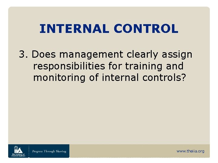 INTERNAL CONTROL 3. Does management clearly assign responsibilities for training and monitoring of internal