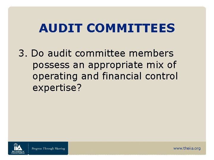 AUDIT COMMITTEES 3. Do audit committee members possess an appropriate mix of operating and
