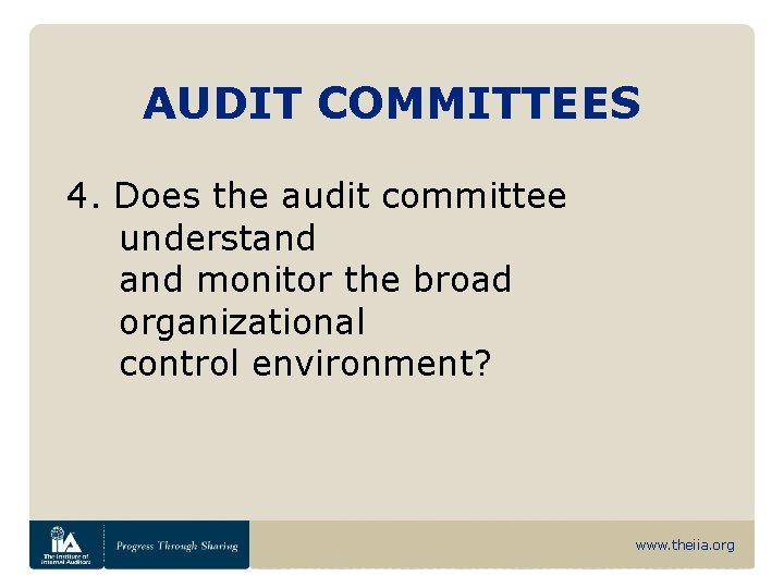 AUDIT COMMITTEES 4. Does the audit committee understand monitor the broad organizational control environment?