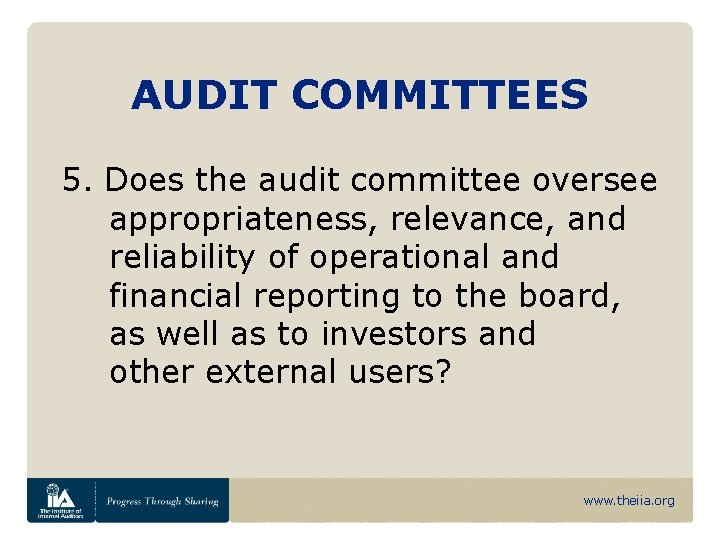 AUDIT COMMITTEES 5. Does the audit committee oversee appropriateness, relevance, and reliability of operational