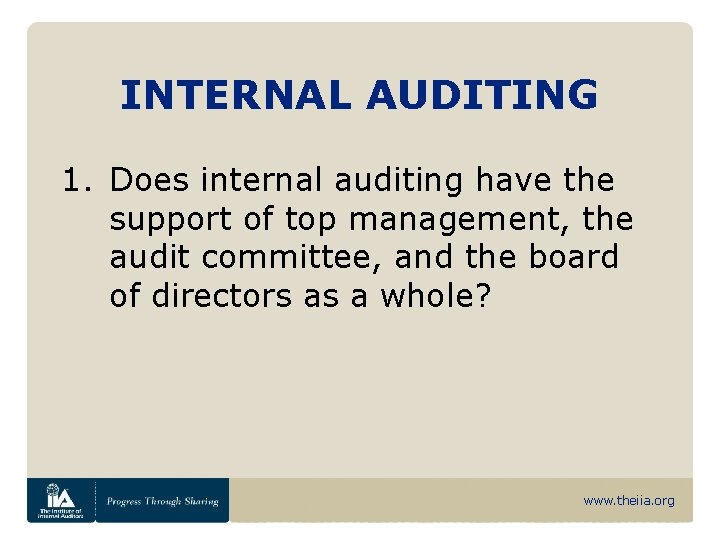 INTERNAL AUDITING 1. Does internal auditing have the support of top management, the audit