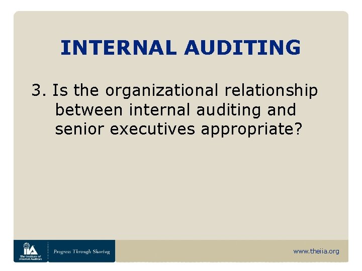 INTERNAL AUDITING 3. Is the organizational relationship between internal auditing and senior executives appropriate?