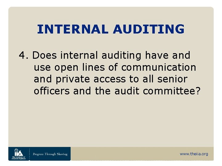 INTERNAL AUDITING 4. Does internal auditing have and use open lines of communication and