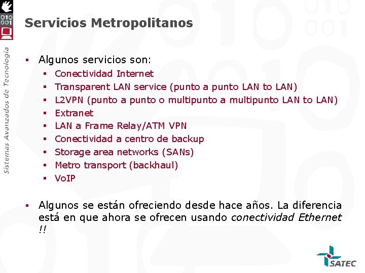 Servicios Metropolitanos § Algunos servicios son: § Conectividad Internet § Transparent LAN service (punto