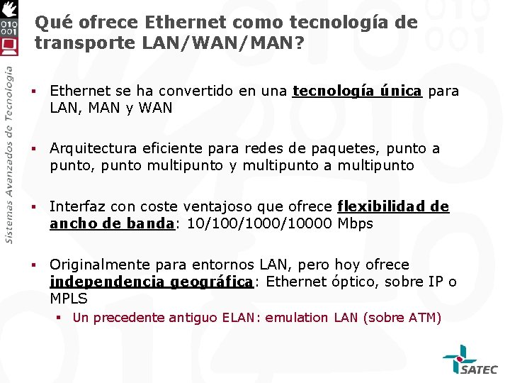 Qué ofrece Ethernet como tecnología de transporte LAN/WAN/MAN? § Ethernet se ha convertido en
